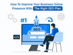 How To Improve Your Business Online Presence With The Right SEO Plan ...